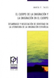 El cuerpo de la emigración y la emigración en el cuerpo - Desarraigo y negociación de identidad en la literatura de la emigració