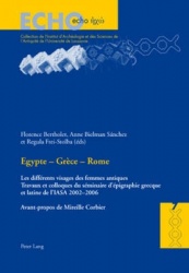 Egypte - Grèce - Rome - Les Différents Visages Des Femmes Antiques- Travaux Et Colloques Du Séminaire d'Épigraphie Grecque Et La