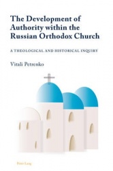 The Development of Authority within the Russian Orthodox Church - A Theological and Historical Inquiry