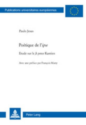 Poétique de l' «ipse» - Etude sur le «Je pense» Kantien