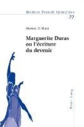 Marguerite Duras Ou l'Écriture Du Devenir