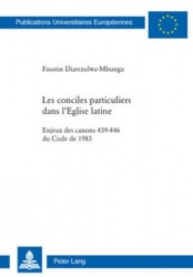 Les Conciles Particuliers Dans l'Eglise Latine - Enjeux Des Canons 439-446 Du Code de 1983