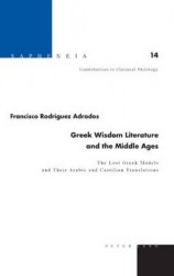 Greek Wisdom Literature and the Middle Ages - The Lost Greek Models and Their Arabic and Castilian Translations – Translated fro