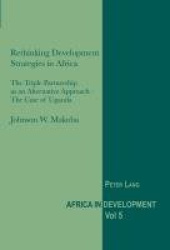 Rethinking Development Strategies in Africa - The Triple Partnership as an Alternative Approach – The Case of Uganda