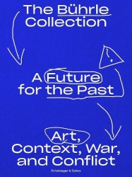 A Future for the Past - The Bührle Collection: Art, Context, War and Conflict
