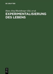 Experimentalisierung des Lebens - Experimentalsysteme in den biologischen Wissenschaften 1850/1950
