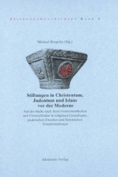 Stiftungen in Christentum, Judentum und Islam vo - Auf der Suche nach ihren Gemeinsamkeiten und Unterschieden in religiösen Grun