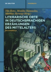 Literarische Orte in Deutschsprachigen Erzählungen Des Mittelalters - Ein Handbuch