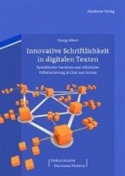 Innovative Schriftlichkeit in digitalen Texten - Syntaktische Variation und stilistische Differenzierung in Chat und Forum