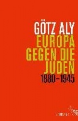 Europa gegen die Juden 1880-1945