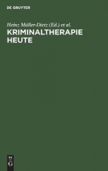 Kriminaltherapie heute - Forschungsberichte zur Behandlung von Delinquenten und Drogengeschädigten