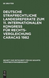 Deutsche strafrechtliche Landesreferate zum 11. Internationalen Kongreβ für Rechtsvergleichung Caracas 1982