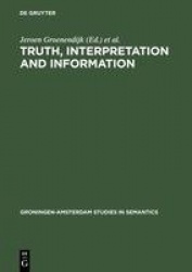 Truth, Interpretation and Information - Selected Papers from the Third Amsterdam Colloquium