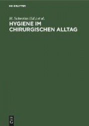 Hygiene Im Chirurgischen Alltag - Traditionen, Glaubensbekenntnisse, Fakten