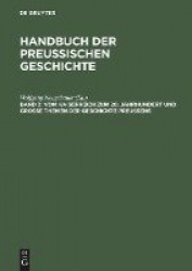 Vom Kaiserreich zum 20. Jahrhundert und Groβe Themen der Geschichte Preuβens