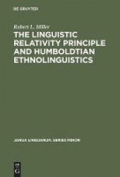 The Linguistic Relativity Principle and Humboldt - A History and Appraisal
