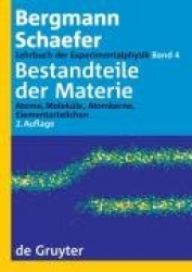 Bestandteile der Materie - Atome, Moleküle, Atomkerne, Elementarteilchen