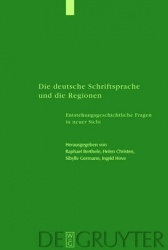Die Deutsche Schriftsprache Und Die Regionen - Entstehungsgeschichtliche Fragen in Neuer Sicht