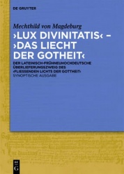 ‚Lux divinitatis‘ – ‚Das liecht der gotheit‘ - Der lateinisch-frühneuhochdeutsche Überlieferungszweig des ‚Fließenden Lichts der