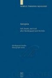 Autopsia - Self, Death, and God after Kierkegaard and Derrida
