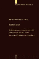 Leiden lesen - Bedeutungen von `compassio` um 1200 und die Poetik des Mit-Leidens im `Parzival` Wolframs von Eschenbach