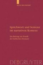 Sprichwort und Sentenz im narrativen Kontext - Ein Beitrag zur Poetik des höfischen Romans