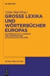 Groβe Lexika und Wörterbücher Europas - Europäische Enzyklopädien und Wörterbücher in historischen Porträts