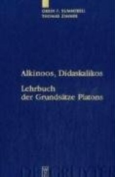 Alkinoos, Didaskalikos - Lehrbuch Der Grundsätze Platons. Einleitung, Text, Übersetzung Und Anmerkungen