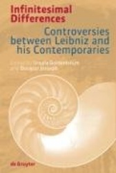 Infinitesimal Differences - Controversies between Leibniz and his Contemporaries