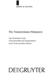 The Transjordanian Palimpsest - The Overwritten Texts of Personal Exile and Transformation in the Deuteronomistic History