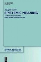 Epistemic Meaning - A Crosslinguistic and Functional-Cognitive Study