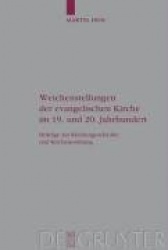 Weichenstellungen der evangelischen Kirche im 19. und 20. Jahrhundert - Beiträge zur Kirchengeschichte und Kirchenordnung
