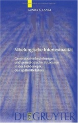 Nibelungische Intertextualität - Generationenbeziehungen Und Genealogische Strukturen in Der Heldenepik Des Spätmittelalters