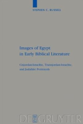 Images of Egypt in Early Biblical Literature - Cisjordan-Israelite, Transjordan-Israelite, and Judahite Portrayals
