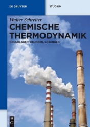 Chemische Thermodynamik - Grundlagen, Übungen, Lösungen