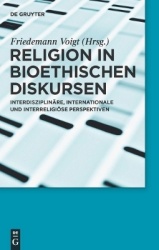 Religion in bioethischen Diskursen - Interdisziplinäre, internationale und interreligiöse Perspektiven
