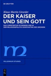 Der Kaiser und sein Gott - Das Christentum im Denken und in der Religionspolitik Konstantins des Groβen