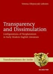 Transparency and Dissimulation - Configurations of Neoplatonism in Early Modern English Literature