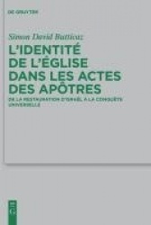 L'identité de l'Église dans les Actes des apôtres - De la restauration d'Israël à la conquête universelle