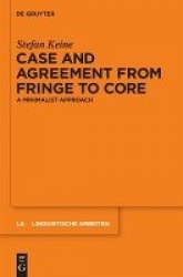 Case and Agreement from Fringe to Core - A Minimalist Approach