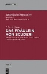 Das Fräulein von Scuderi - Erzählung aus dem Zeitalter Ludwigs des Vierzehnten (1819). Mit Kommentaren von Heinz Müller-Dietz un