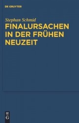 Finalursachen in der frühen Neuzeit - Eine Untersuchung der Transformation teleologischer Erklärungen