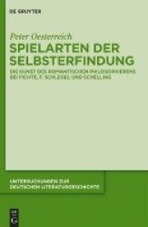 Spielarten der Selbsterfindung - Die Kunst des romantischen Philosophierens bei Fichte, F. Schlegel und Schelling