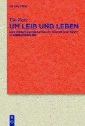 Um Leib und Leben - Das Wissen von Geschlecht, Körper und Recht im Nibelungenlied