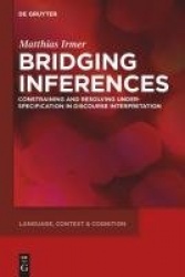 Bridging Inferences - Constraining and Resolving Underspecification in Discourse Interpretation