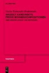 Wassily Kandinskys Frühe Bühnenkompositionen - Über Körperlichkeit Und Bewegung