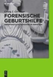 Forensische Geburtshilfe - Geburtshilfliche Gutachten im Verfahren