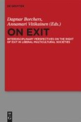 On Exit - Interdisciplinary Perspectives on the Right of Exit in Liberal Multicultural Societies