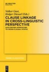 Clause Linkage in Cross-Linguistic Perspective - Data-Driven Approaches to Cross-Clausal Syntax