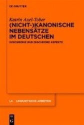 (Nicht-)kanonische Nebensätze im Deutschen - Synchrone und diachrone Aspekte